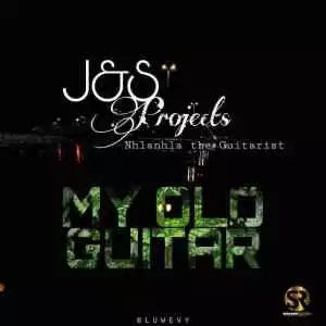 J & S Projects – My Old Guitar Ft. Nhlanhla The Guitarist