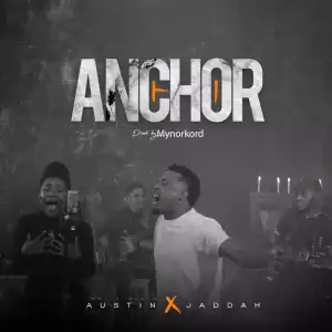 Austin – Anchor ft. Jaddah