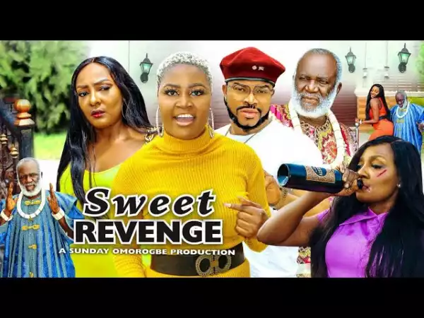 Sweet Revenge (2022 Nollywood Movie)