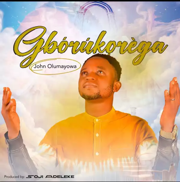 John Olumayowa – Gboruko Re Ga