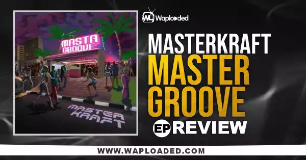 EP REVIEW: Masterkraft - "Master Groove"