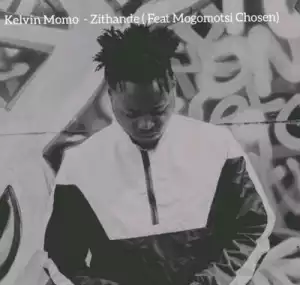 Kelvin Momo – Zithande Ft. Mogomotsi Chosen