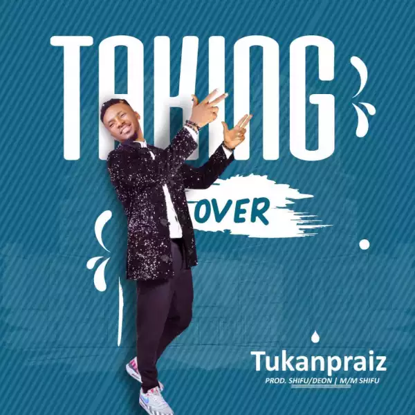 Tukanpraiz – Taking Over