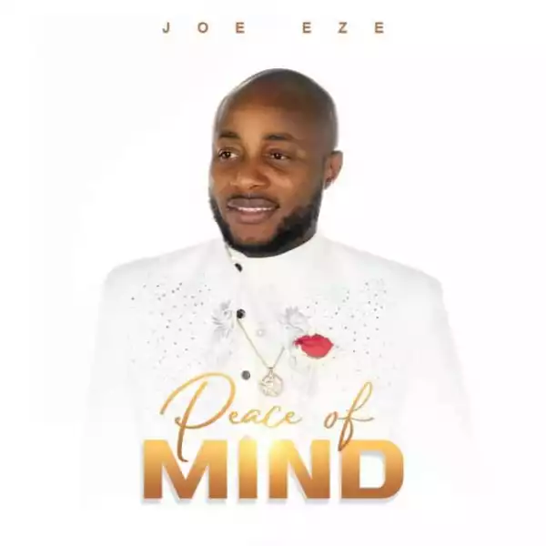 Joe Eze – Peace Of Mind