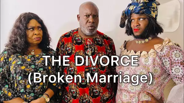 Steven Chuks - The Divorce Part 2 (Broken Marriage)  (Comedy Video)