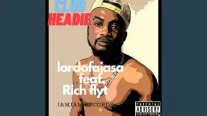 Lord of Ajasa - Club Headie ft. Rich flyt