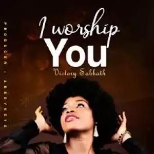 Victory Sabbath – I Worship You