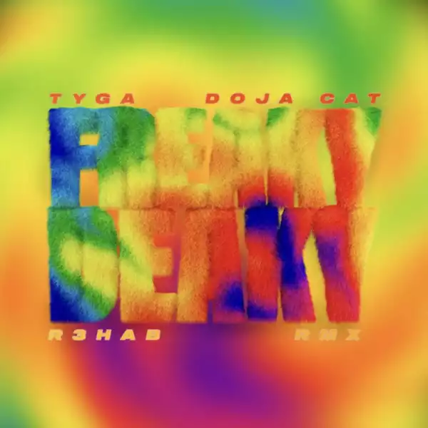 Tyga & Doja Cat – Freaky Deaky (R3HAB Remix)