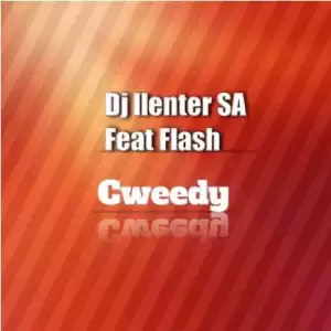 DJ Llenter SA – Cweedy ft Flash
