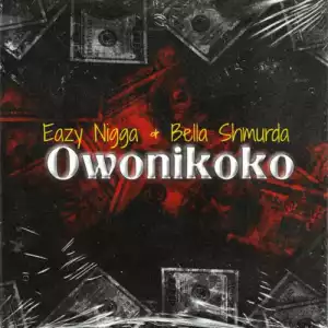 Eazy Nigga ft. Bella Shmurda – Owo Ni Koko