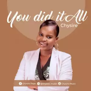 Chysire – You Did It All