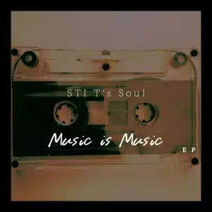 STI T’s Soul – Music Is Music (EP)