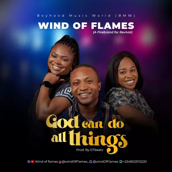 Wind Of Flames – God Can Do All Things