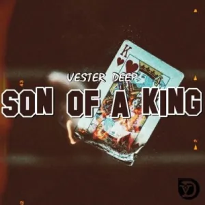 Vester Deep – Son of a King ft Tumzanator