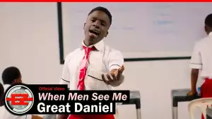 Great Daniel – When Men See Me (Video)