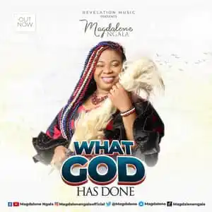 Magdalene Ngala – What God Has Done