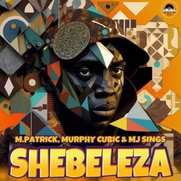 M.Patrick, Murphy Cubic & MJ Sings – Shebeleza (EP)