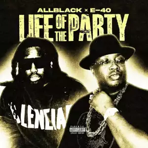 AllBlack Ft. E-40 – Life of the Party