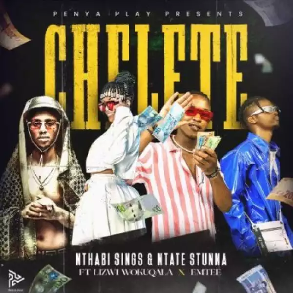 Nthabi Sings & Ntate Stunna – Chelete ft Emtee & Lizwi Wokuqala