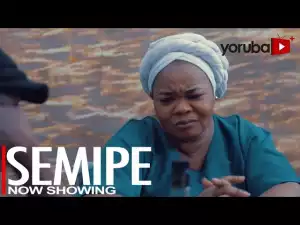 Semipe (2022 Yoruba Movie)
