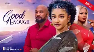 Good Enough (2024 Nollywood Movie)