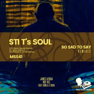 STI T’s Soul – So Sad to Say (James Afrika’s Msolombian’s Mix)