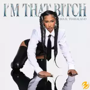BIA & Timbaland – I’M THAT BITCH