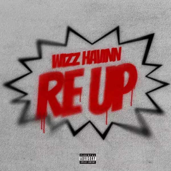 Wizz Havinn – Re Up