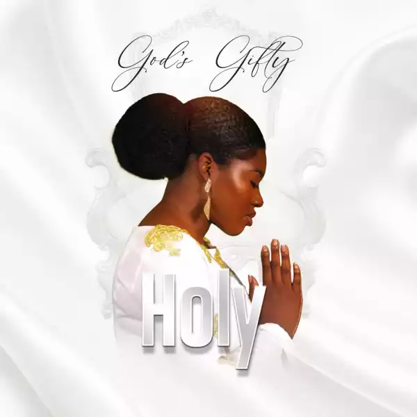 God’s Gifty – Holy