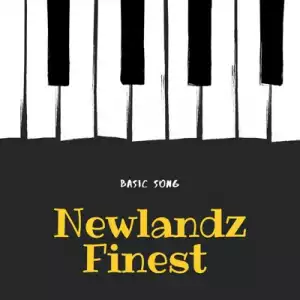 Newlandz Finest – Basic Song