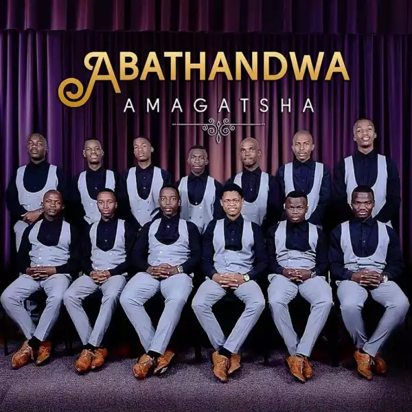 Abathandwa – Amagatsha (Album)