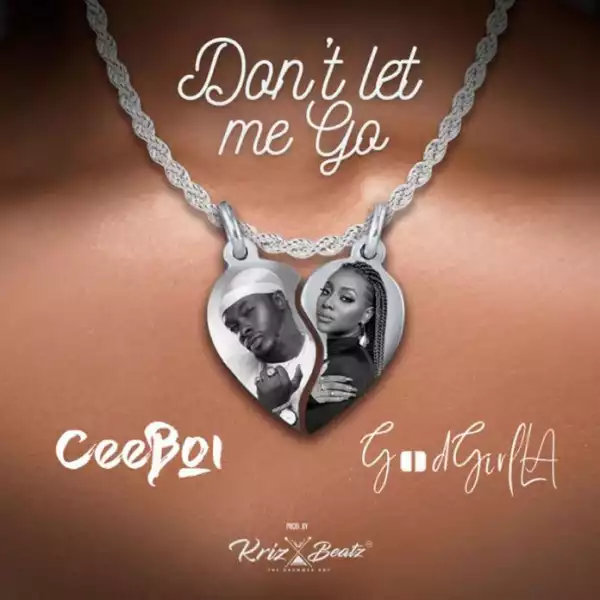 Ceeboi – Don’t Let Me Go ft. GoodGirl LA
