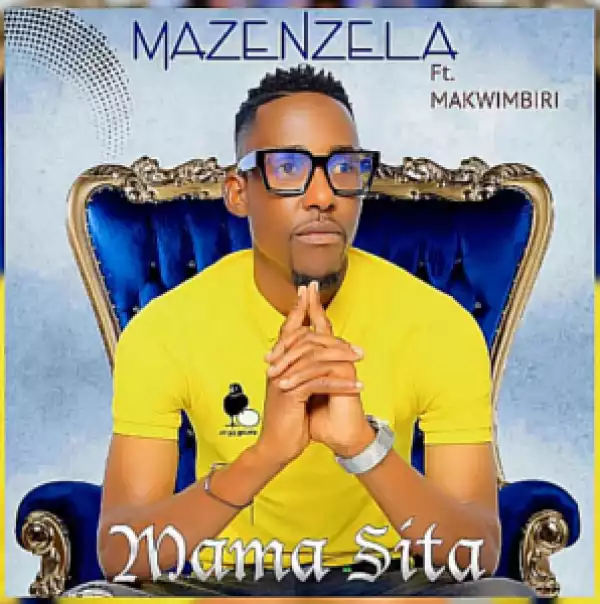 Mazenzela – Mama Sita Ft Makwimbiri