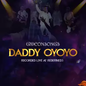 Gideonsongs – Daddy Oyoyo
