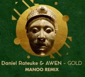 Daniel Rateuke & Awen – Gold (Manoo Remix)