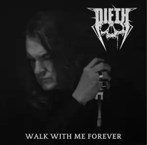 Dieth – Walk With Me Forever