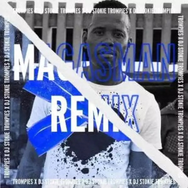 Trompies & Lebo Mathosa – Magasman (DJ Stokie & Loxion Deep Remix)
