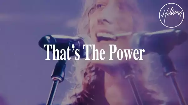 Hillsong Worship – That’s The Power (Video)