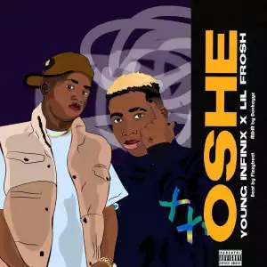 Young Infinix – Oshe ft. Lil Frosh