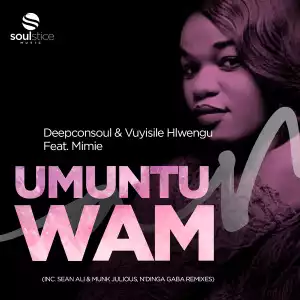 Deepconsoul, Mimie, Vuyisile Hlwengu, Sean Ali & Munk Julious – Umuntu Wam (Sean Ali & Munk Julious Remix)
