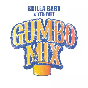 Skilla Baby Ft. YTB Fatt – Gumbo Mix