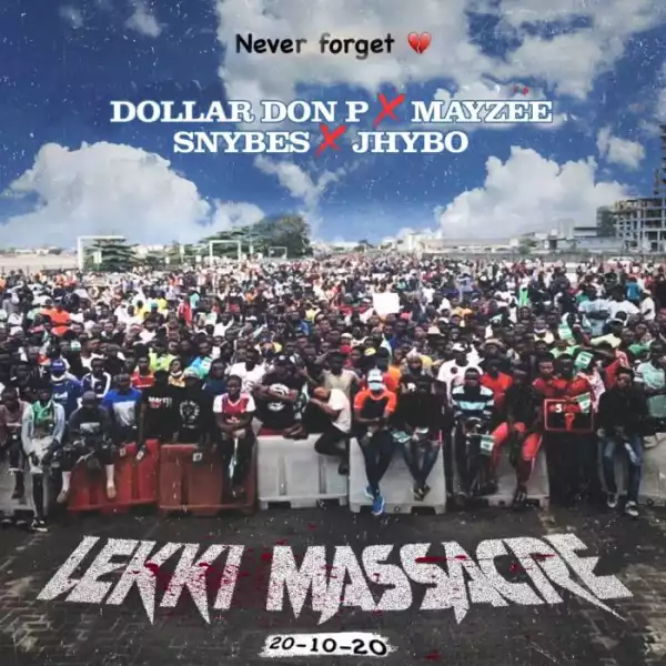 Jhybo x Dollar DonP x Mayzee x Snybes – Lekki Massacre (Tribute Song)