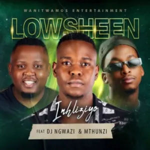 Lowsheen – Inhliziyo ft DJ Ngwazi & Mthunzi