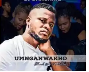 DJ Dansanie – Umnganwakho