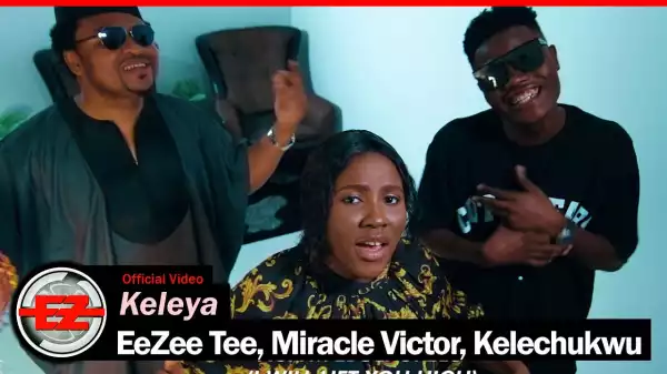 EeZee Conceptz – Keleya Ft. EeZee Tee, Miracle Victor, Kelechukwu (Video)