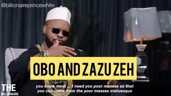 Billionaire Prince White – OBO and Zazu Zeh  (Comedy Video)