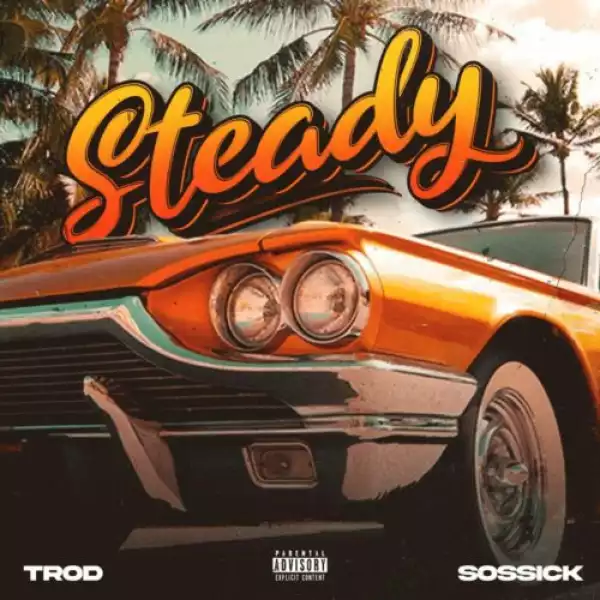 Trod ft. Sossick – Steady