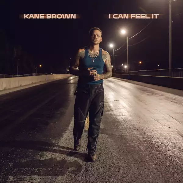 Kane Brown – I Can Feel It