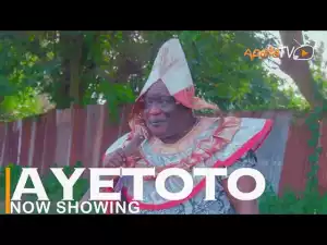 Ayetoto (2022 Yoruba Movie)