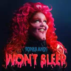 Tones And I – Won’t Sleep